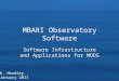 MBARI Observatory Software Software Infrastructure and Applications for MOOS K. Headley January 2011
