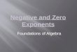 Negative and Zero Exponents Foundations of Algebra