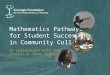 Mathematics Pathways for Student Success in Community Colleges In cooperation with the Charles A. Dana Center