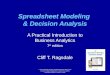 Spreadsheet Modeling & Decision Analysis A Practical Introduction to Business Analytics 7 th edition Cliff T. Ragsdale © 2014 Cengage Learning. All Rights