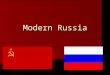 Modern Russia. History Overview Descendents of East Slavs Descendents of East Slavs 800s: Kievan Rus = loose union of city states (Princes) 800s: Kievan
