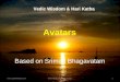 Bhajan & Vedic Studies1 Avatars Vedic Wisdom & Hari Katha Based on Srimad Bhagavatam