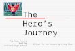 The Hero’s Journey Freshman Honors English Coronado High School Edited for non-honors by Letty Burr