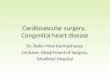 Cardiovascular surgery, Congenital heart disease Dr. Robin Man Karmacharya, Lecturer, Department of Surgery, Dhulikhel Hospital