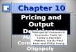 Chapter 10 Pricing and Output Decisions: Monopolistic Competition and Oligopoly Managerial Economics: Economic Tools for Today’s Decision Makers, 4/e By