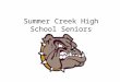 Summer Creek High School Seniors. This is the time to make important Decisions! Decide: What are your interests? What are your goals? What are your favorite