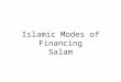 Islamic Modes of Financing Salam. Summary of the Previous Lecture In our previous lecture we covered one of the important modes of financing in under