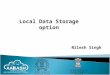 Nilesh Singh Local Data Storage option. 2 1. Android provides several options for you to save persistent application data. - Shared preferences - Creation