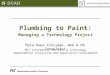 Plumbing to Paint: Managing a Technology Project Myra Hope Eskridge, Web & DB Consultant MIT Information Services & Technology Departmental Consulting