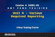 Course # 19201-83 1 Unit 6 - Various Required Reporting