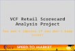 VCF Retail Scorecard Analysis Project You won’t improve if you don’t keep score!