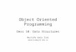 Object Oriented Programming Ders 10: Data Structures Mustafa Emre İlal emreilal@iyte.edu.tr