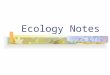 Ecology Notes Ecology: The study of the interactions among organisms and their environment