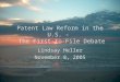 Patent Law Reform in the U.S. - The First-to-File Debate Lindsay Heller November 8, 2005