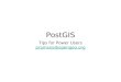 PostGIS Tips for Power Users pramsey@opengeo.org
