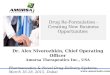 Drug Re-Formulation - Creating New Business Opportunities Dr. Alex Nivorozhkin, Chief Operating Officer Amorsa Therapeutics Inc., USA Pharmaceutics & Novel