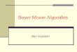 Boyer Moore Algorithm Idan Szpektor. Boyer and Moore