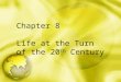 Chapter 8 Life at the Turn of the 20 th Century. Science and Urban Life