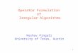 1 Keshav Pingali University of Texas, Austin Operator Formulation of Irregular Algorithms