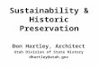 Sustainability & Historic Preservation Don Hartley, Architect Utah Division of State History dhartley@utah.gov
