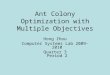 Ant Colony Optimization with Multiple Objectives Hong Zhou Computer Systems Lab 2009-2010 Quarter 3 Period 2