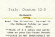 Italy: Chapter 12-3 Bellwork: Read “The Situation” located in the Bellwork folder on your desk. **Think of 2-3 ideas and write them on your Dry-Erase