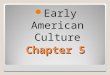 Chapter 5 Early American Culture. Land: There was more land available in the colonies than in England