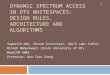 DYNAMIC SPECTRUM ACCESS IN DTV WHITESPACES: DESIGN RULES, ARCHITECTURE AND ALGORITHMS Supratim Deb, Vikram Srinivasan, (Bell Labs India) Ritesh Maheshwari