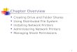 1 Chapter Overview Creating Drive and Folder Shares Using Distributed File System Installing Network Printers Administering Network Printers Managing Share