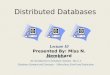 Distributed Databases Reference Books: An introduction to Database Systems - By C.J. Database Systems and Concepts – Silberchatz, Korth and Sudarshan Lecture