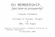 1 EU MEMBERSHIP, fast lane to prosperity? Jacques Pelkmans College of Europe, Bruges & WRR, The Hague Special Lecture series, European Institute of Romania,
