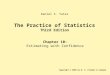 The Practice of Statistics Third Edition Chapter 10: Estimating with Confidence Copyright © 2008 by W. H. Freeman & Company Daniel S. Yates