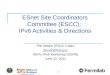 ESnet Site Coordinators Committee (ESCC): IPv6 Activities & Directions Phil DeMar (ESCC Chair) demar@fnal.gov HEPix IPv6 Workshop (CERN) June 22, 2011