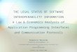 THE LEGAL STATUS OF SOFTWARE INTEROPERABILITY INFORMATION A Law & Economics Analysis of Application Programming Interfaces and Communication Protocols