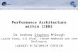 Performance Architecture within ICENI Dr Andrew Stephen M c Gough Laurie Young, Ali Afzal, Steven Newhouse and John Darlington London e-Science Centre