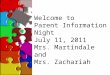 Welcome to Parent Information Night July 11, 2011 Mrs. Martindale and Mrs. Zachariah