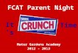 FCAT Parent Night Mater Gardens Academy 2012 - 2013 It’s Time