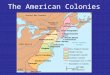The American Colonies. Types of Colonies Royal Colonies –King chooses a royal governor to run the colony »Example: Massachusetts & Virginia