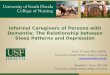 Informal Caregivers of Persons with Dementia: The Relationship between Sleep Patterns and Depression Rita F. D’Aoust, PhD, ANP-BC University of South Florida
