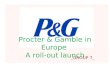 _GROUP 7_ Procter & Gamble in Europe A roll-out launch