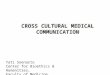 CROSS CULTURAL MEDICAL COMMUNICATION Yati Soenarto Center for Bioethics & Humanities, Faculty of Medicine, UGM,Indonesia