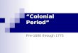 American literary movements “Colonial Period” Pre-1600 through 1775