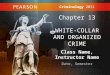 Class Name, Instructor Name Date, Semester Criminology 2011 Chapter 13 WHITE-COLLAR AND ORGANIZED CRIME