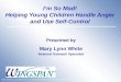 I’m So Mad! Helping Young Children Handle Anger and Use Self-Control Presented by Mary Lynn White National Outreach Specialist © 2005, Wingspan, LLC. All