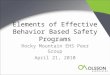 Elements of Effective Behavior Based Safety Programs Rocky Mountain EHS Peer Group April 21, 2010