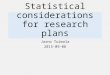 Statistical considerations for research plans Jarno Tuimala 2015-09-08