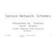 3/13/2002CSE 581 - Sensor-Network Schemes1 Sensor-Network Schemes Presented by: Charles ‘Buck’ Krasic Slides adapted from original authors’