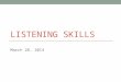 LISTENING SKILLS March 28, 2014. Today Listening for lectures