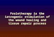 Prolotherapy is the iatrogenic stimulation of the wound healing and tissue repair process