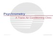 A Trane Air Conditioning Clinic Psychrometry Air Conditioning Clinic TRG-TRC001-EN © American Standard Inc. 1999
